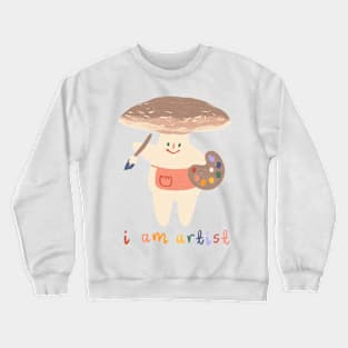 I Am An Artist! Portobello Mushroom Crewneck Sweatshirt